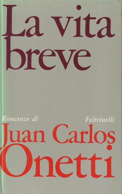La vita breve - Juan Carlos Onetti - copertina