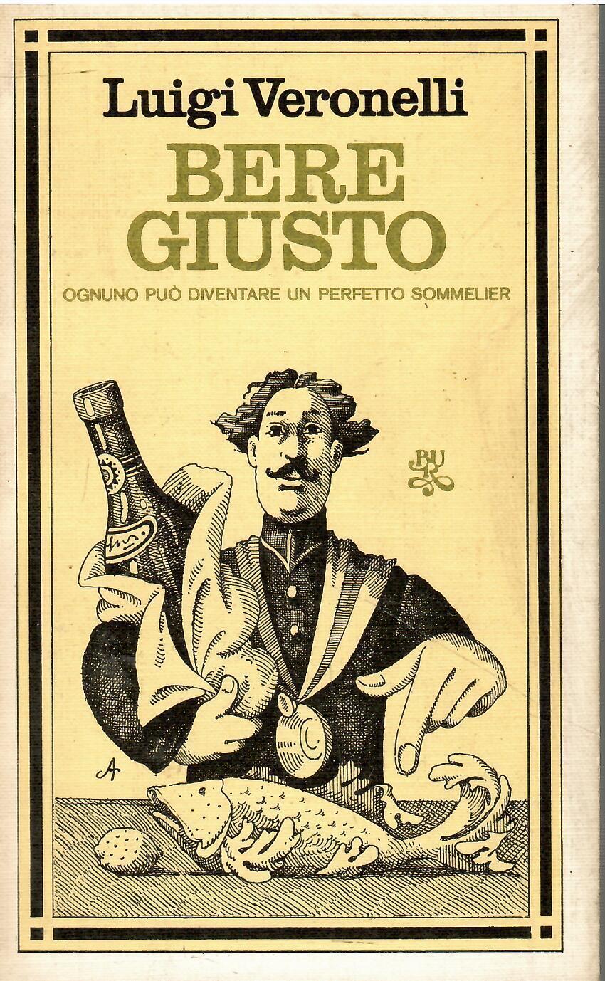 BERE GIUSTO. Ognuno può diventare un perfetto Sommelier