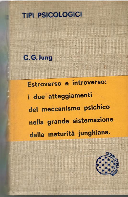 Tipi psicologici. estroverso e introverso: i due atteggiamneti del meccanismo psichico nella grande sistemazione della maturità junghiana - Carl Gustav Jung - copertina