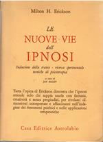 Le nuove vie dell'ipnosi. Induzione della trance. Ricerca sperimentale. Tecniche di psicoterapia