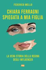 Chiara Ferragni spiegata a mia figlia: La vera storia della regina degli influencer