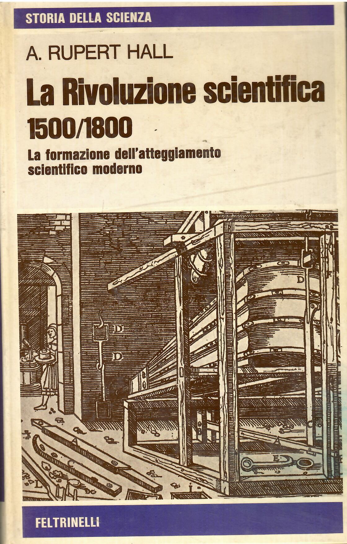 La rivoluzione scientifica 1500-1800. La formazione dell'atteggiamento scientifico moderno