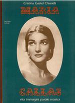 Maria Callas. Vita immagini parole musica