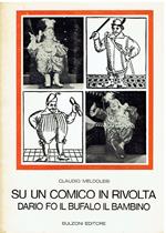 Su un comico in rivolta - Dario Fo il bufalo il bambino