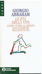 Le età della vita. Saper vivere al meglio ogni stagione dell'esistenza