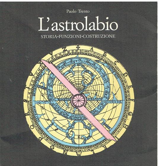 L' astrolabio. Storia, funzioni, costruzione - copertina