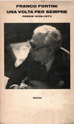 Una volta per sempre Poesie 1938-1973