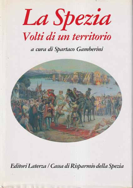 La Spezia. Volti di un territorio - Spartaco Gamberini - copertina