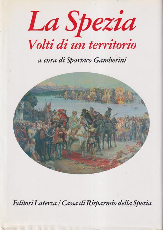 La Spezia. Volti di un territorio - Spartaco Gamberini - copertina