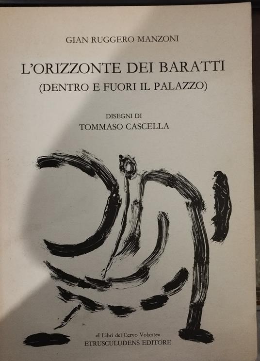 L' orizzonte dei Baratti (dentro e fuori il Palazzo). Disegni di Tommaso Cascella - Gian Ruggero Manzoni - copertina