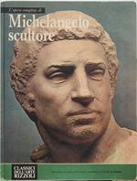 L' opera completa di Michelangelo scultore