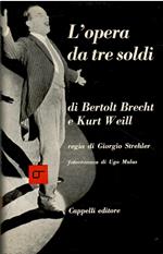 L' opera da tre soldi di Bertolt Brecht e Kurt Weill : uno spettacolo del Piccolo teatro di Milano
