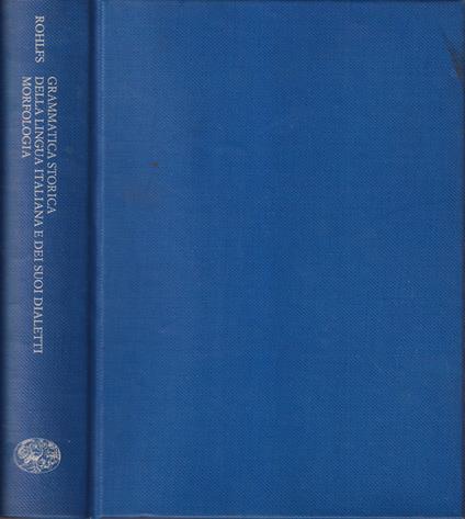 Grammatica storica della lingua italiana e dei suoi dialetti. Morfologia - Gerhard Rohlfs - copertina