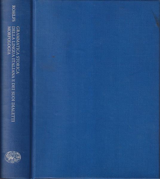 Grammatica storica della lingua italiana e dei suoi dialetti. Morfologia - Gerhard Rohlfs - copertina