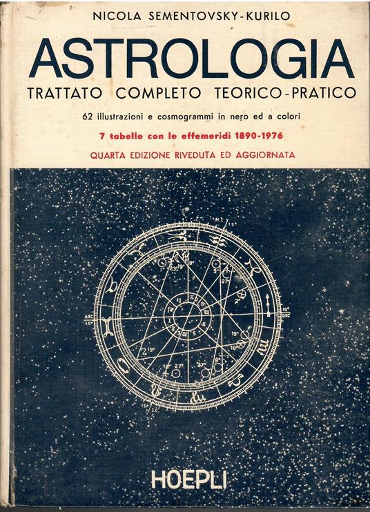 Astrologia. Trattato completo teorico-pratico. Con effemeridi dal 1890 -1976 - Nicola Sementovsky Kurilo - copertina
