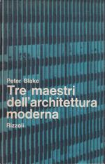 Tre maestri dell'architettura moderna