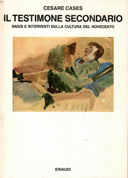 Il testimone secondario. Saggi e interventi sulla cultura del Novecento - Cesare Cases - copertina