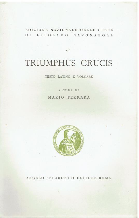 Triumphus crucis. Testo latino e volgare a cura di Mario Ferrara - Girolamo Savonarola - copertina