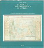 L' Arsenale della Repubblica di Venezia. Ediz. illustrata