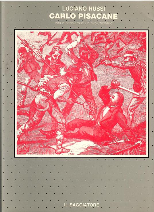 Carlo Pisacane. Vita e pensiero di un rivoluzionario - Luciano Russi - copertina
