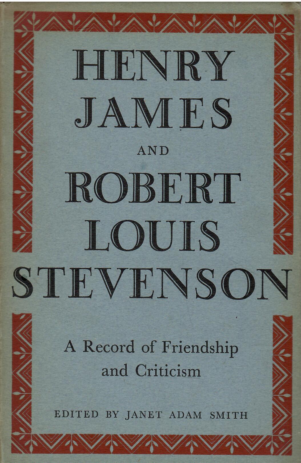 Henry James and Robert Louis Stevenson - A Record of Friendship and Criticism