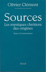 Sources. Les Mystiques Chretiens Dans Les Origines