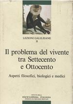 Il problema del vivente tra Settecento e Ottocento: aspetti filosofici, biologici e medici
