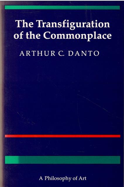 The Transfiguration of the Commonplace: A Philosophy of Art - copertina