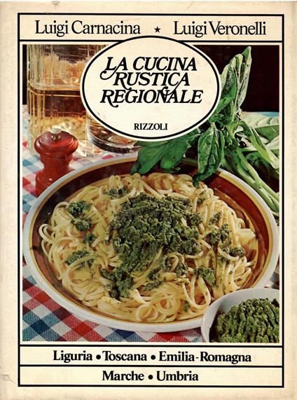 La cucina rustica regionale. 2. Liguria - Toscana - Emilia-Romagna - Marche - Umbria - Luigi Carnacina - copertina