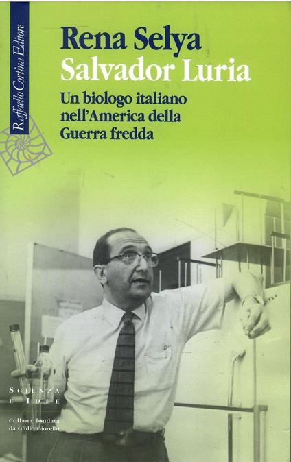 Salvador Luria: Un biologo italiano nell'America della Guerra fredda - copertina