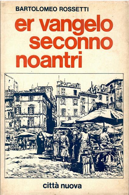Er vangelo secondo noantri - Bartolomeo Rossetti - copertina