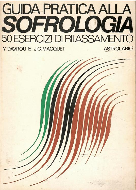 Guida pratica alla sofrologia. Cinquanta esercizi di rilassamento - copertina