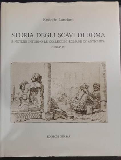 Storia degli scavi di Roma e notizie intorno le collezioni romane di antichità - copertina
