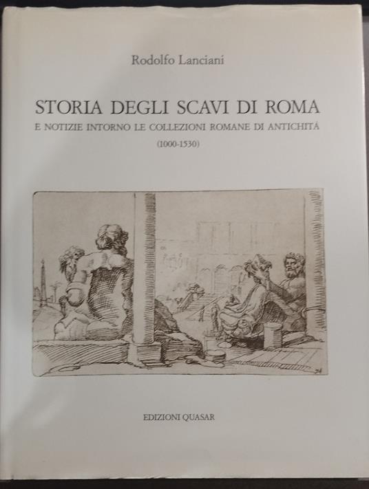 Storia degli scavi di Roma e notizie intorno le collezioni romane di antichità - copertina