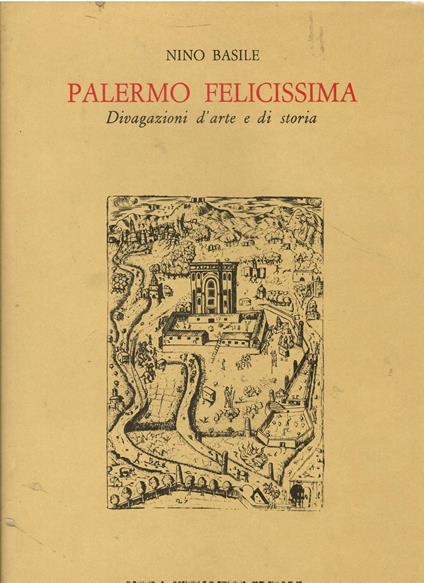 Palermo felicissima divagazione d'arte e di storia - Nino Basile - copertina