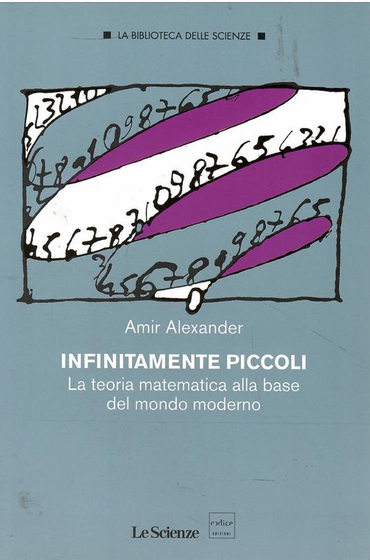 Infinitamente piccoli. La teoria matematica alla base del mondo moderno - copertina