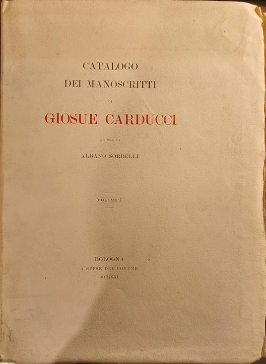 Catalogo dei Manoscritti di Giosue Carducci, Vol. 1 - Albano Sorbelli - copertina