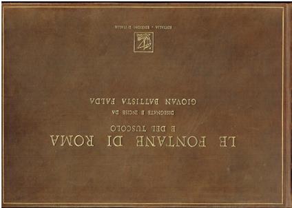 Le fontane di Roma e del Tuscolo, disegnate e incise da G. B. Falda - copertina