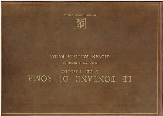 Le fontane di Roma e del Tuscolo, disegnate e incise da G. B. Falda - copertina