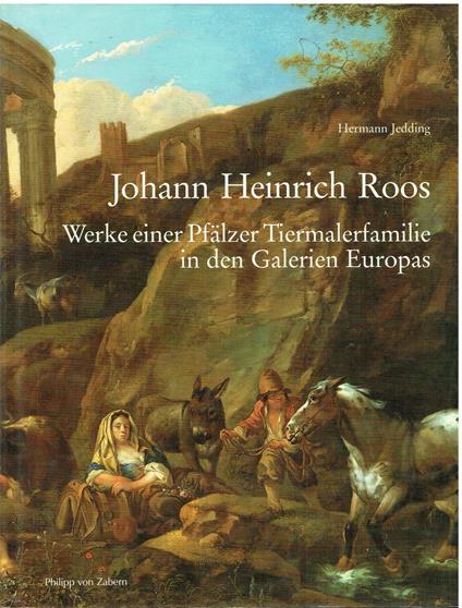 Johann Heinrich Roos. Werke einer Pfaelzer Tiermalerfamilie in den Galerien Europas - copertina