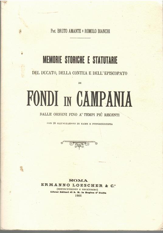 Memorie Storiche e Statutarie del Ducato, della Contea e dell'Episcopato di Fondi in Campania, dalle origini fino à tempi più recenti - copertina