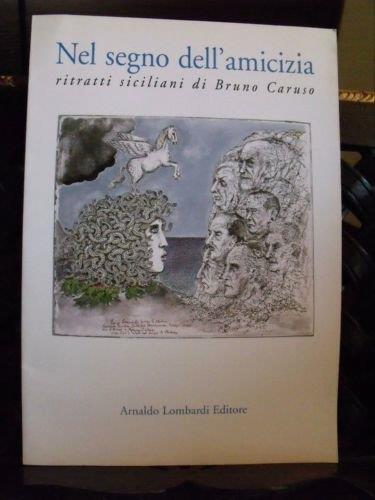 Nel Segno Dell'Amicizia Ritratti Siciliani Di Bruno Caruso - copertina