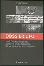 Dossier Ufo - Area 51, Roswell, avvistamenti fascicoli Top Secret... tutto quello che non dovremmo saper sugli alieni