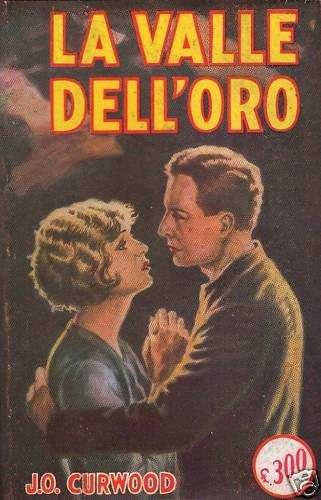 J.O. Curwood - La Valle Dell'Oro Sonzogno - copertina