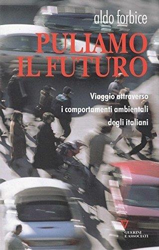 Puliamo Il Futuro Di Aldo Forbice Ed. Guerini E Associati - B02 - copertina