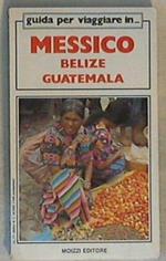Guida per viaggiare in Messico Belize Guatemala
