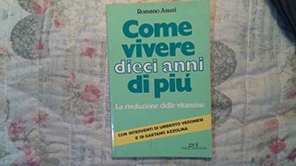 Come Vivere Dieci Anni Di Più - La Rivoluzione Delle Vitamine - copertina