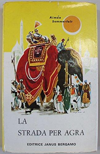 La Strada Per Agra,Sommerfelt Aimee - copertina