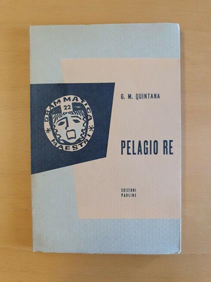 Quintana À" Pelagio Re. "Collana ""Maestri"" I Grandi Scrittori Di Tutti I Tempi E Di Tutte Le Letterature" Catania Edizioni Paoline 1961 - copertina