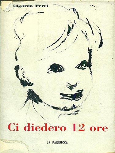 Ci diedero 12 ore - copertina